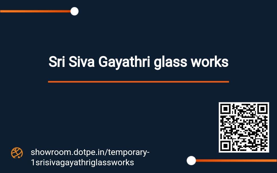 Sri Siva Gayathri Glass Works 