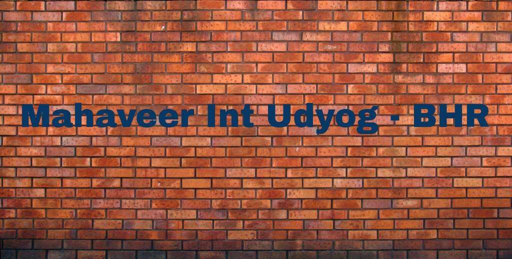 Mahaveer Int Udyod- B.h.r