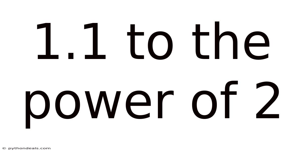 1.1 To The Power Of 2