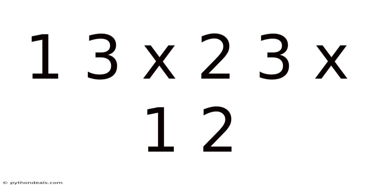 1 3 X 2 3 X 1 2