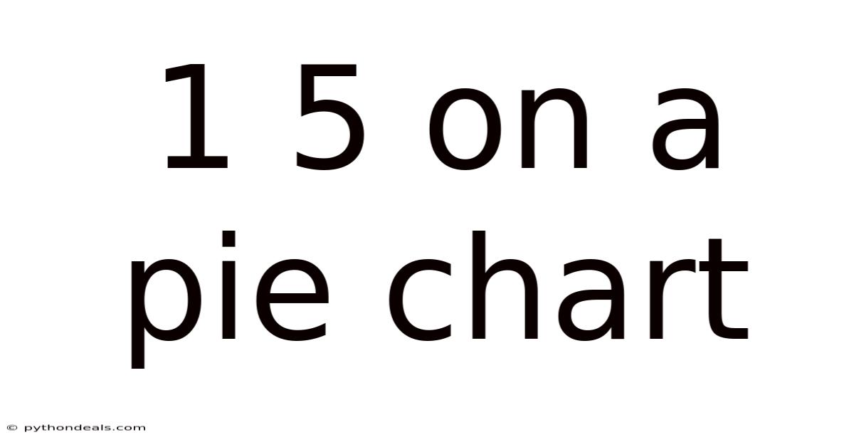 1 5 On A Pie Chart