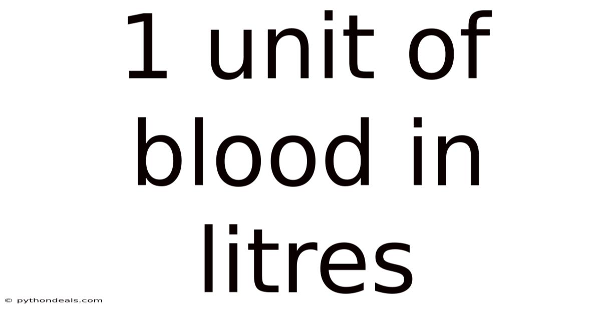 1 Unit Of Blood In Litres