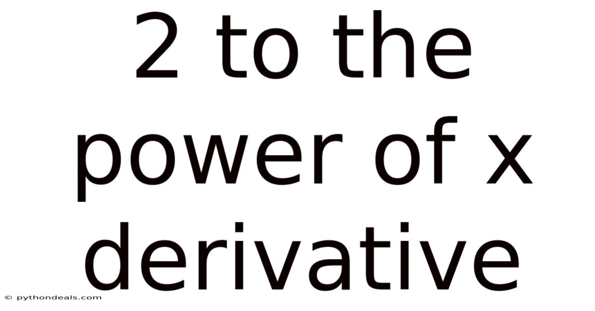 2 To The Power Of X Derivative