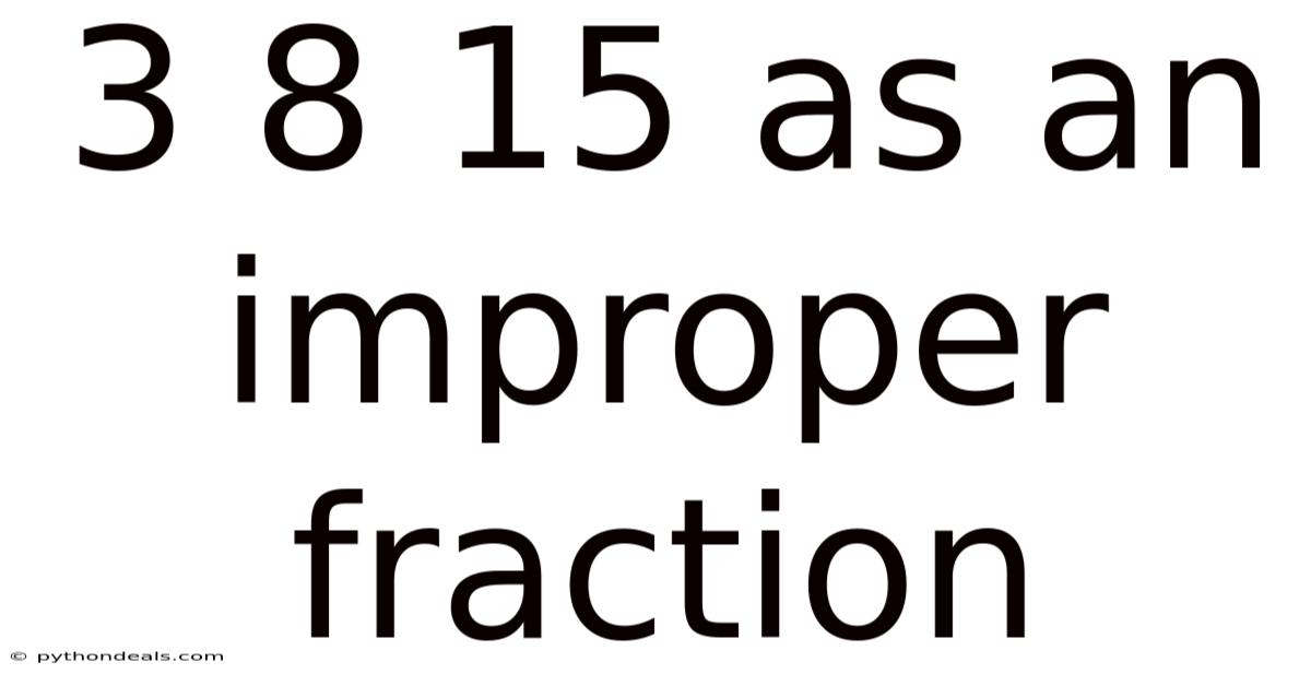 3 8 15 As An Improper Fraction