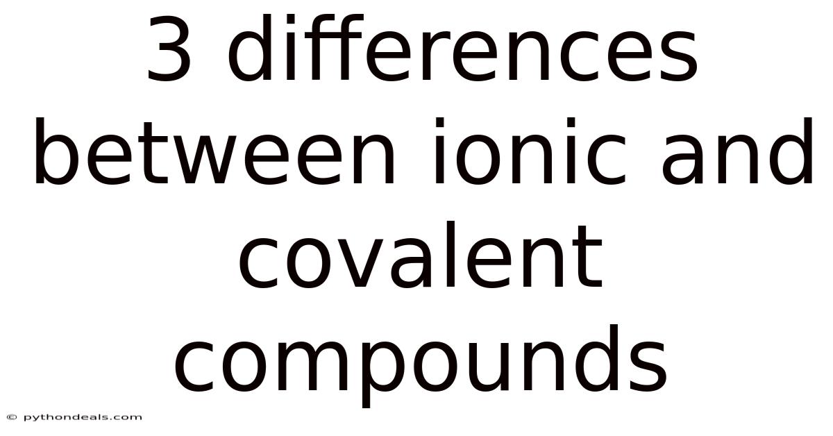 3 Differences Between Ionic And Covalent Compounds