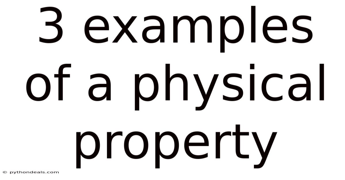 3 Examples Of A Physical Property