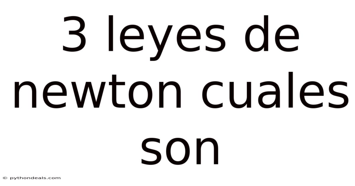 3 Leyes De Newton Cuales Son
