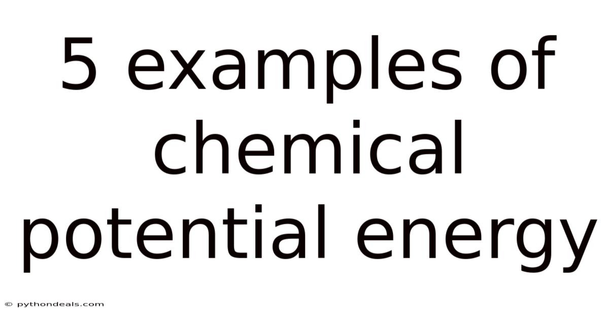 5 Examples Of Chemical Potential Energy