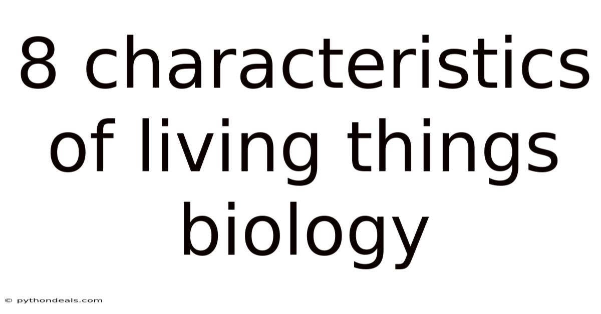 8 Characteristics Of Living Things Biology