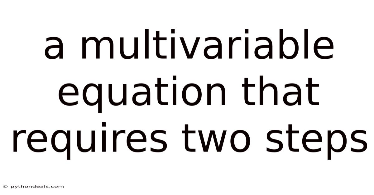 A Multivariable Equation That Requires Two Steps