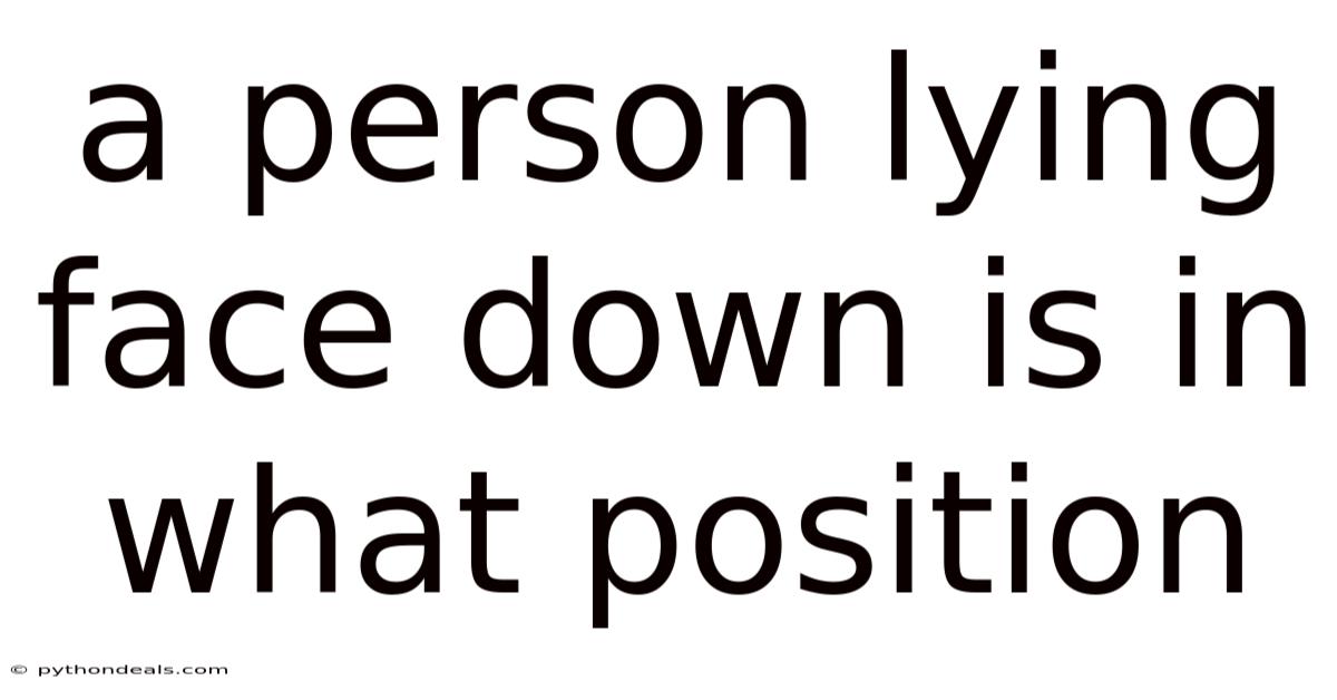 A Person Lying Face Down Is In What Position
