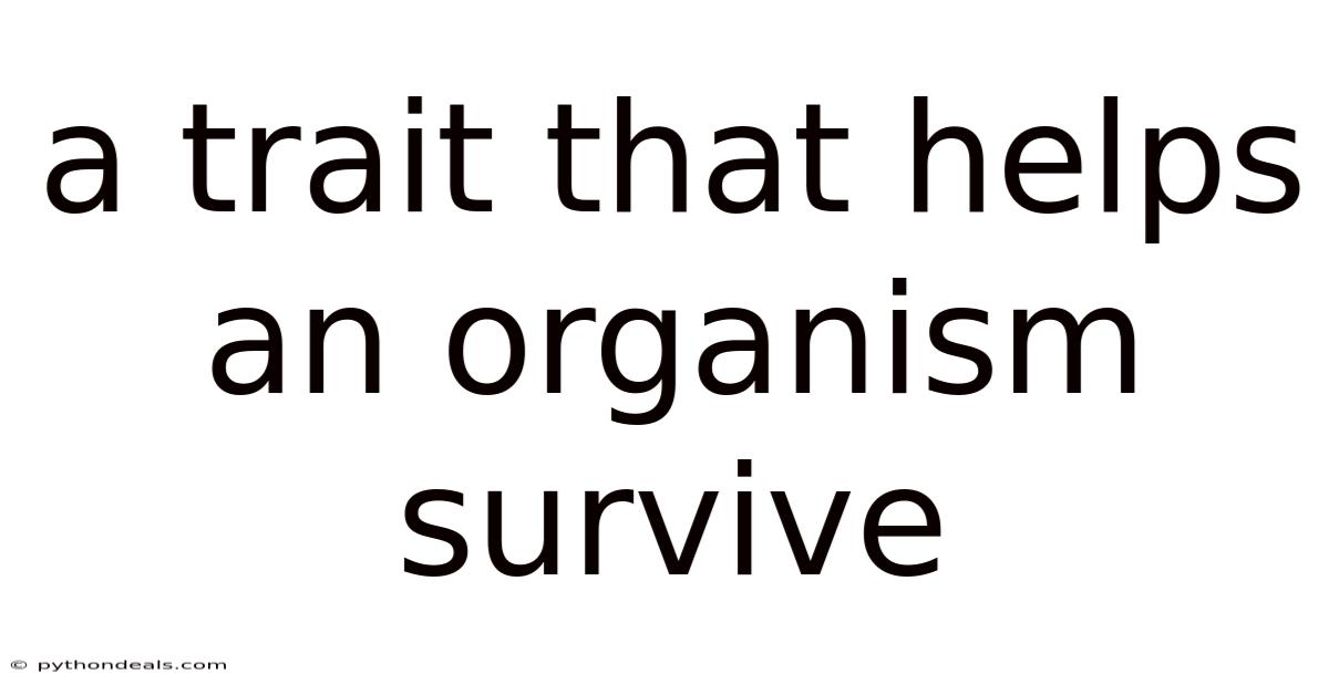 A Trait That Helps An Organism Survive