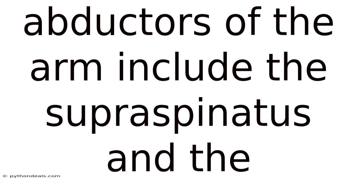 Abductors Of The Arm Include The Supraspinatus And The