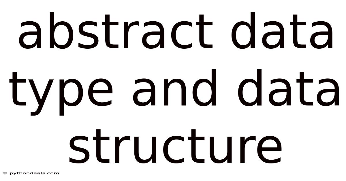 Abstract Data Type And Data Structure