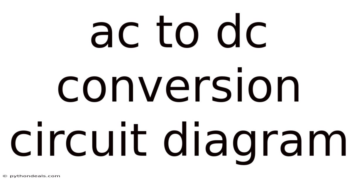 Ac To Dc Conversion Circuit Diagram
