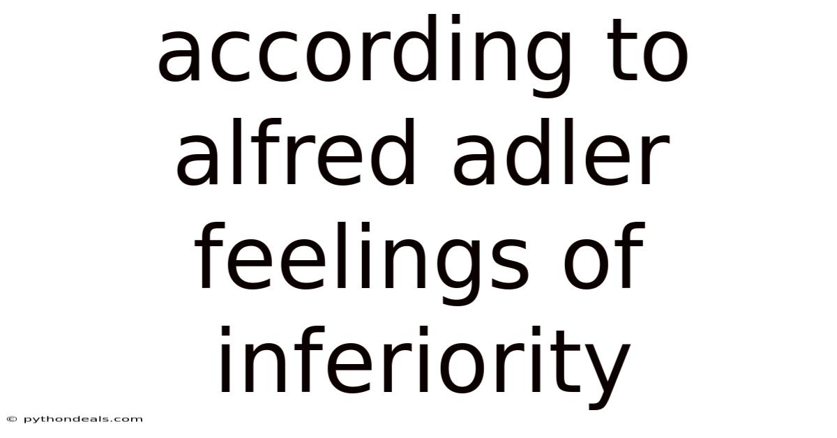 According To Alfred Adler Feelings Of Inferiority