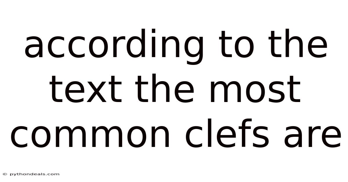According To The Text The Most Common Clefs Are