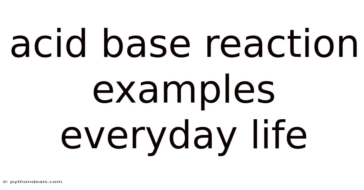 Acid Base Reaction Examples Everyday Life