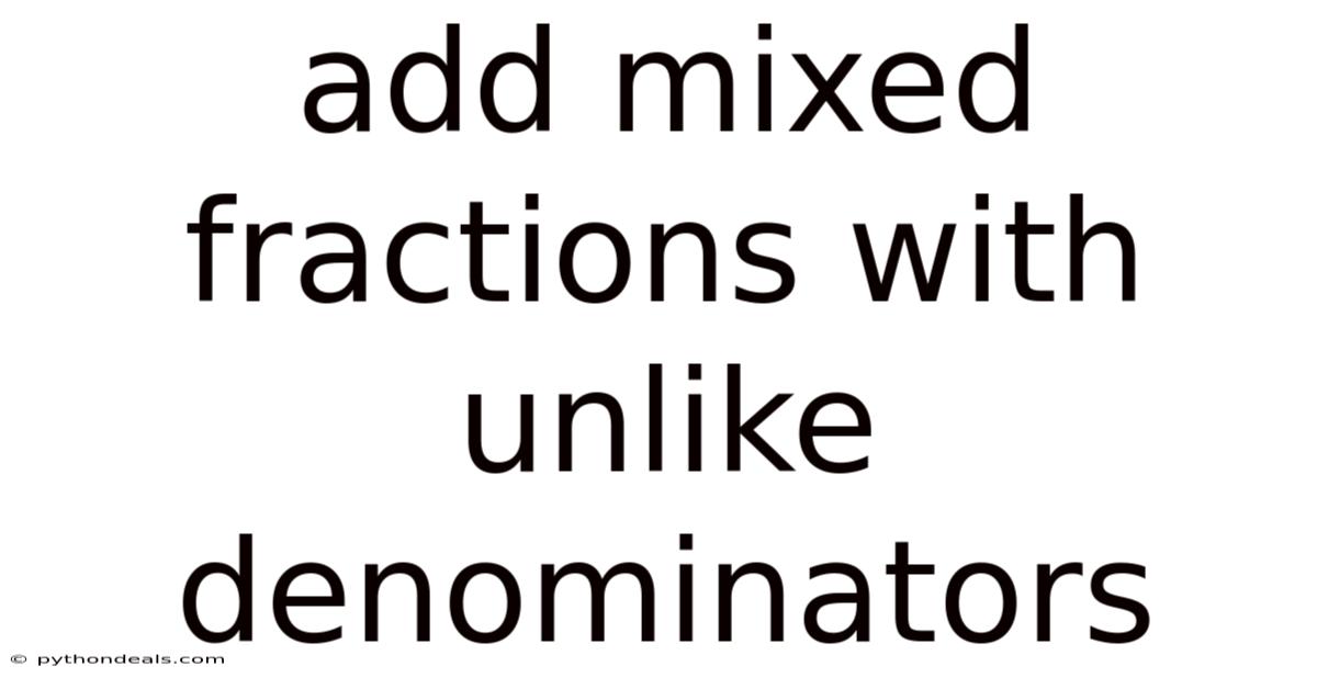 Add Mixed Fractions With Unlike Denominators