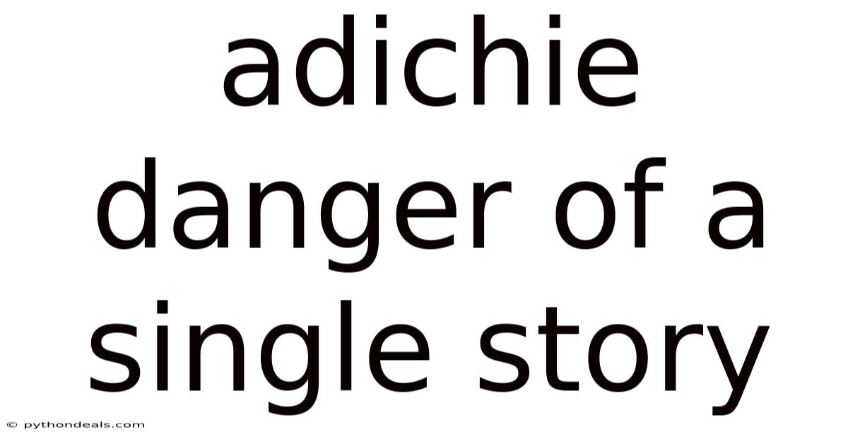 Adichie Danger Of A Single Story
