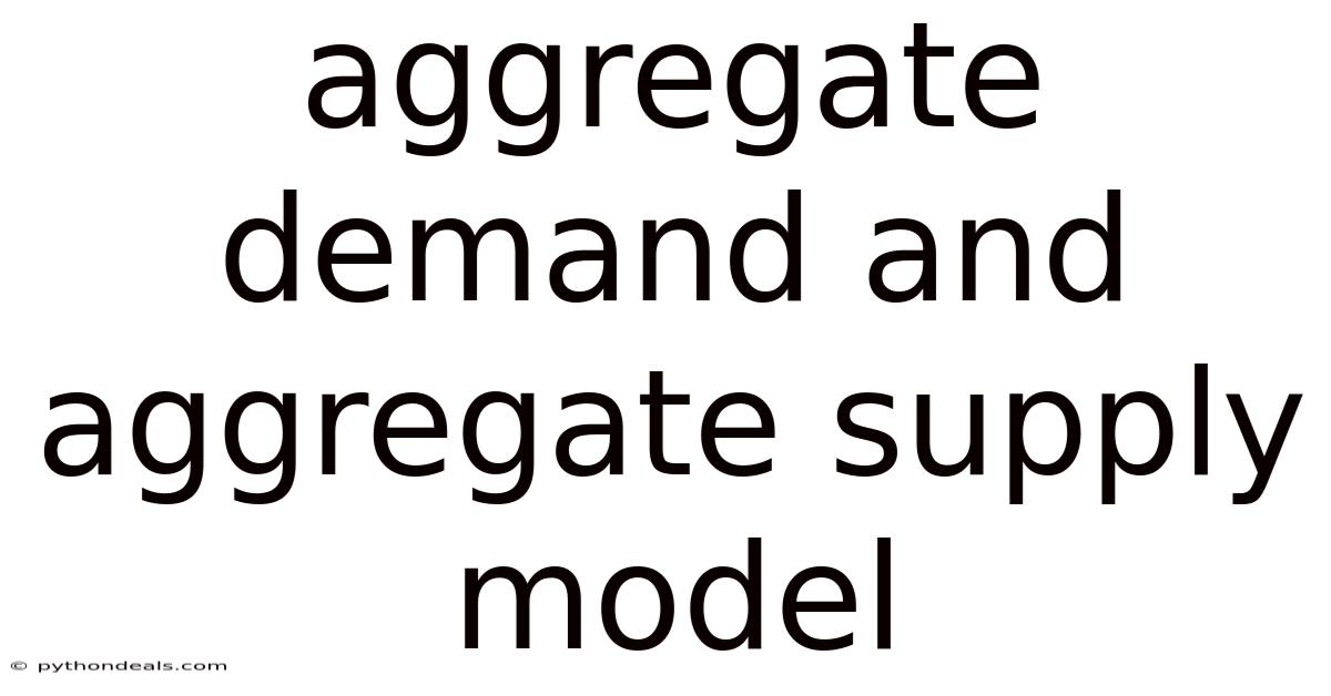 Aggregate Demand And Aggregate Supply Model