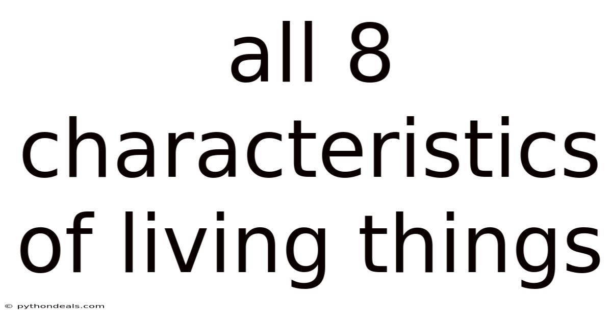 All 8 Characteristics Of Living Things
