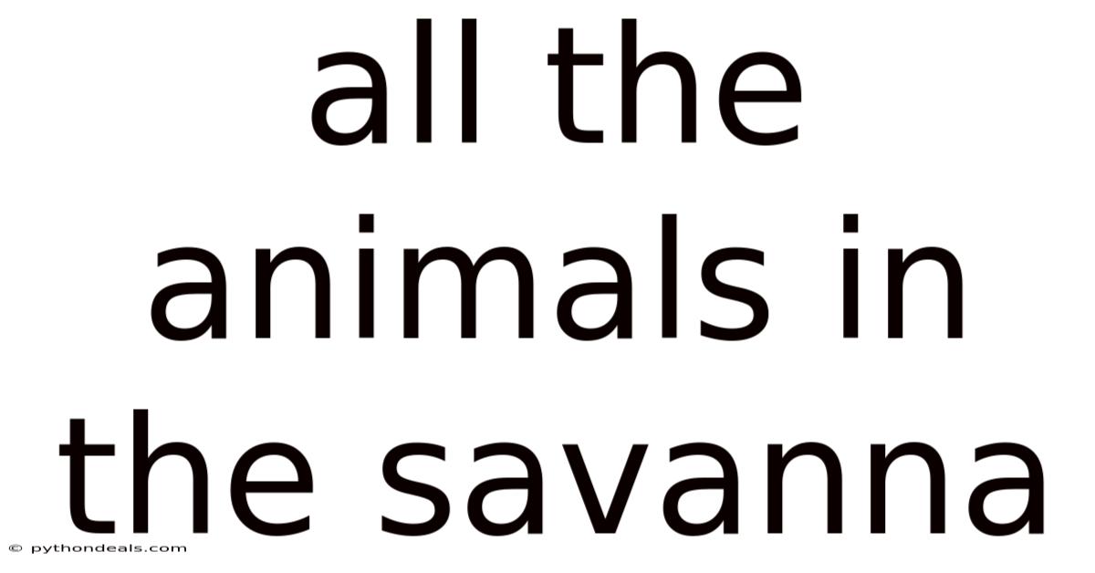 All The Animals In The Savanna