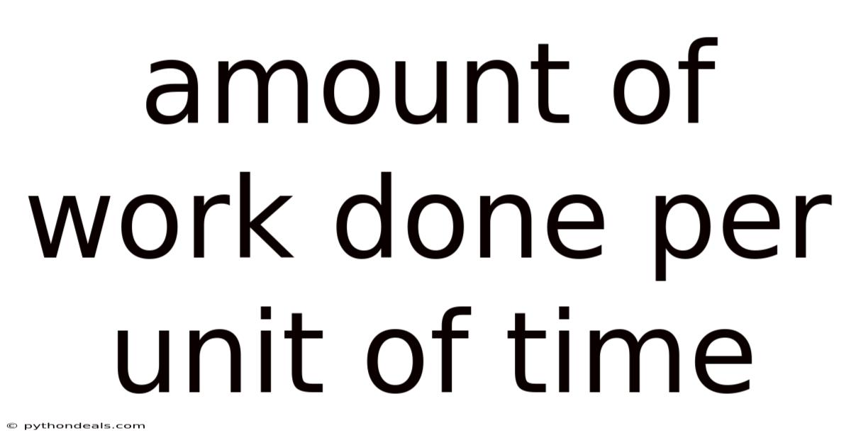Amount Of Work Done Per Unit Of Time