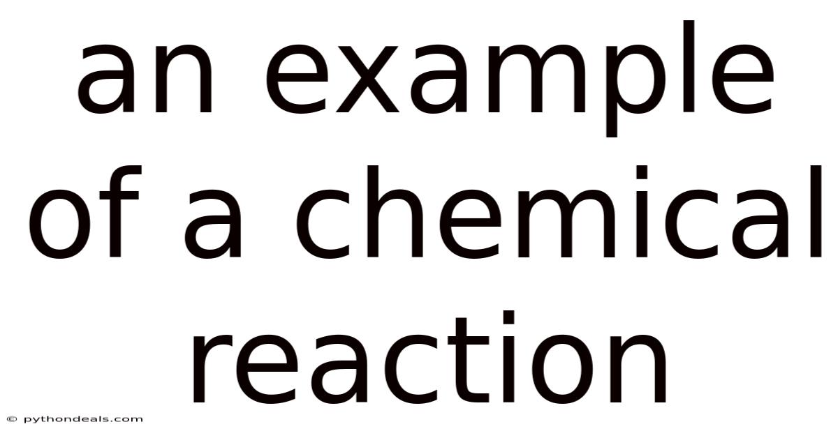 An Example Of A Chemical Reaction