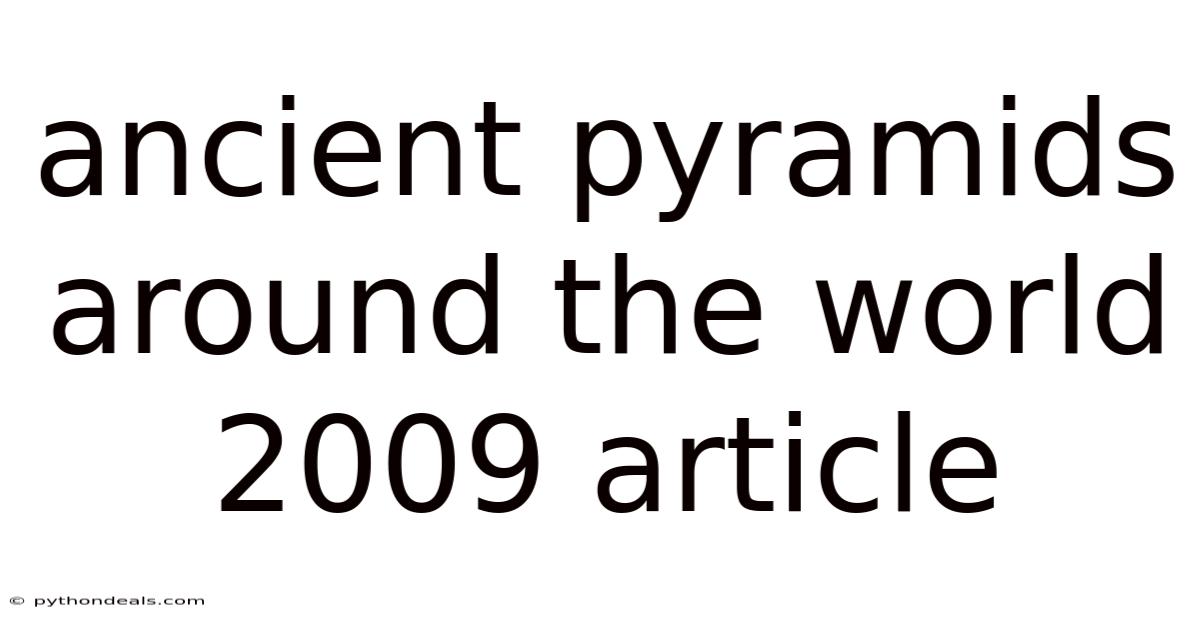Ancient Pyramids Around The World 2009 Article
