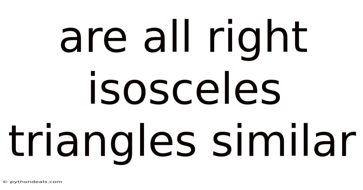 Are All Right Isosceles Triangles Similar
