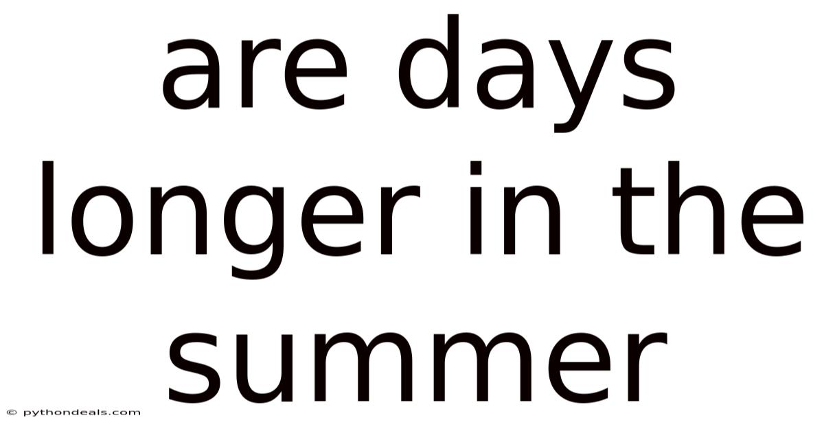Are Days Longer In The Summer