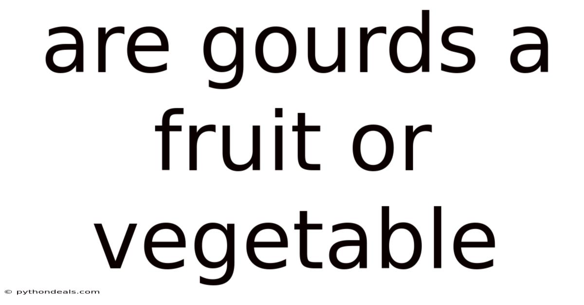 Are Gourds A Fruit Or Vegetable