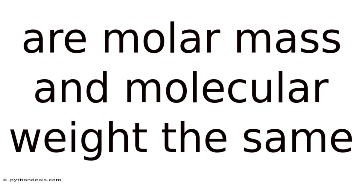 Are Molar Mass And Molecular Weight The Same