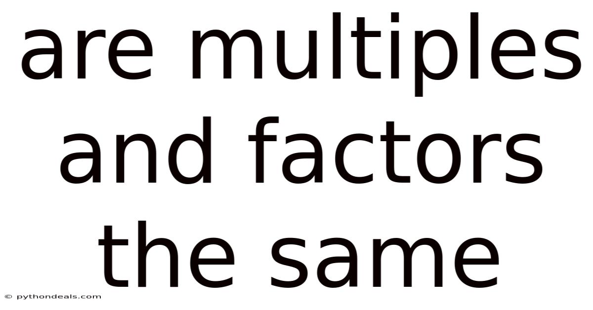 Are Multiples And Factors The Same