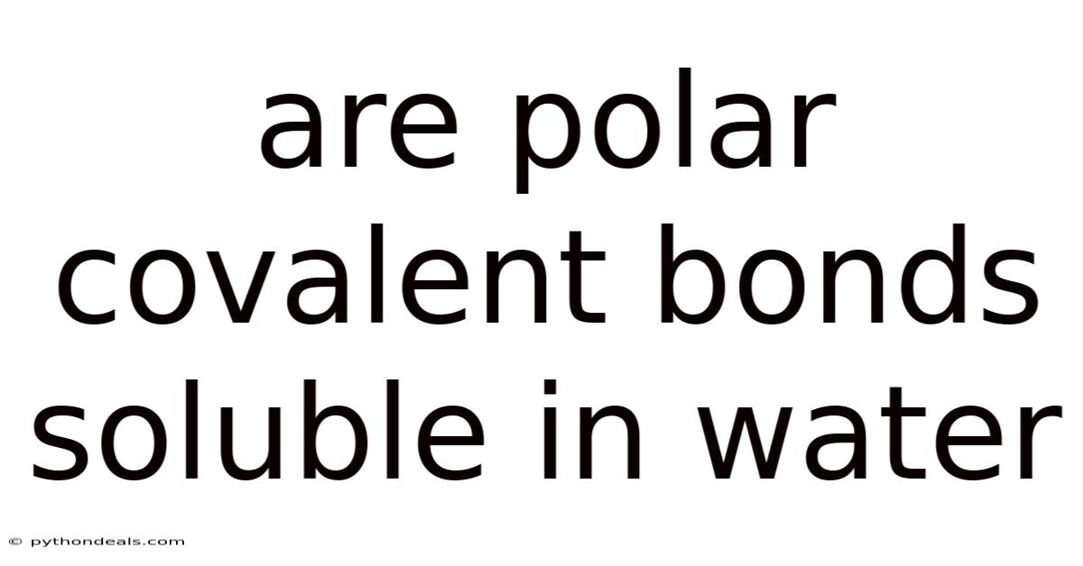 Are Polar Covalent Bonds Soluble In Water