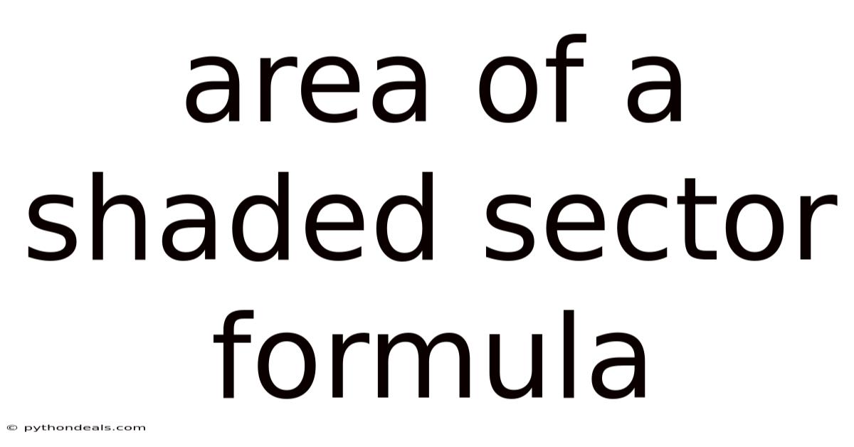 Area Of A Shaded Sector Formula