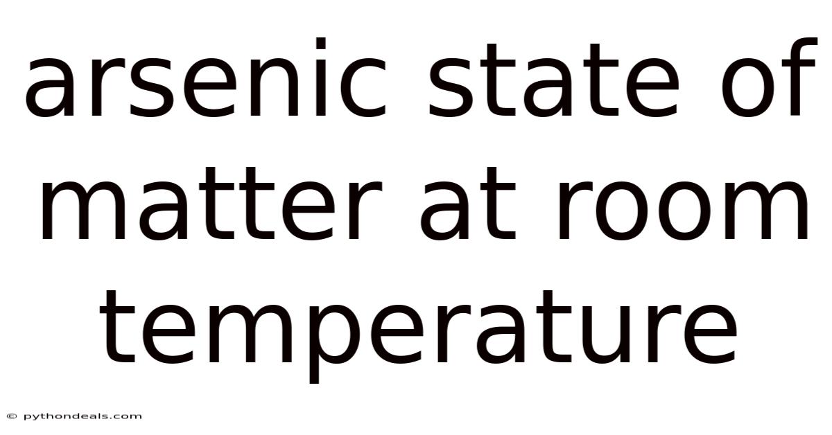 Arsenic State Of Matter At Room Temperature