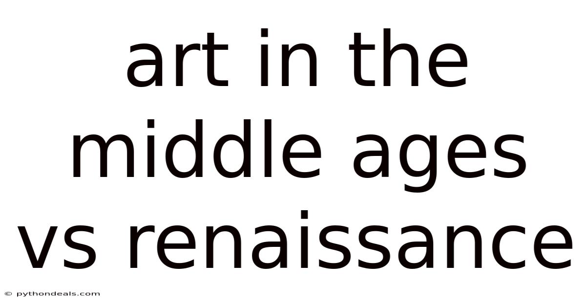 Art In The Middle Ages Vs Renaissance