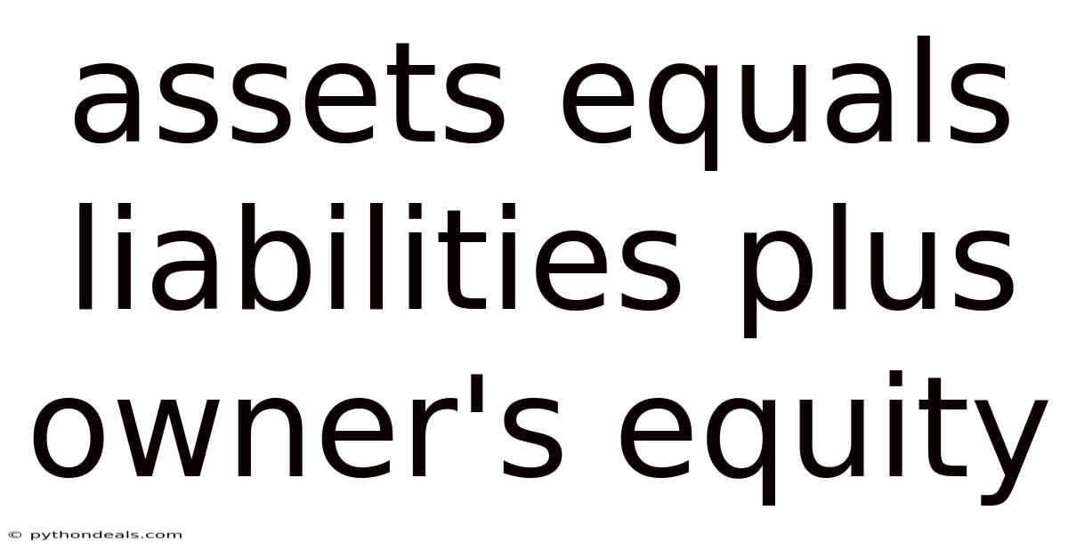 Assets Equals Liabilities Plus Owner's Equity