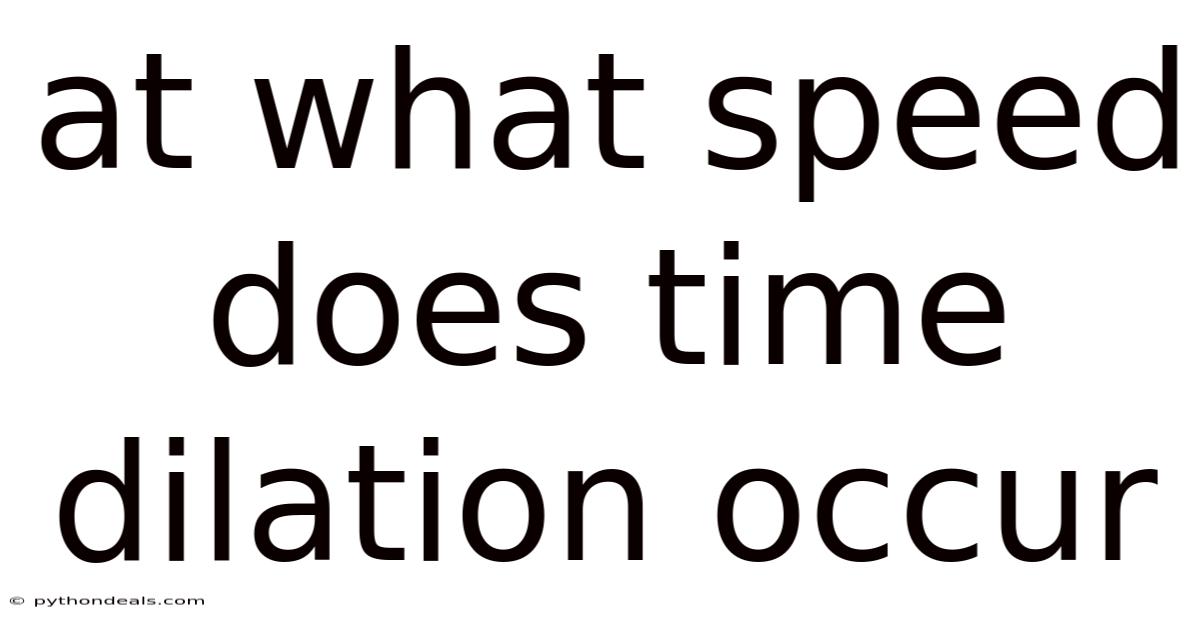 At What Speed Does Time Dilation Occur