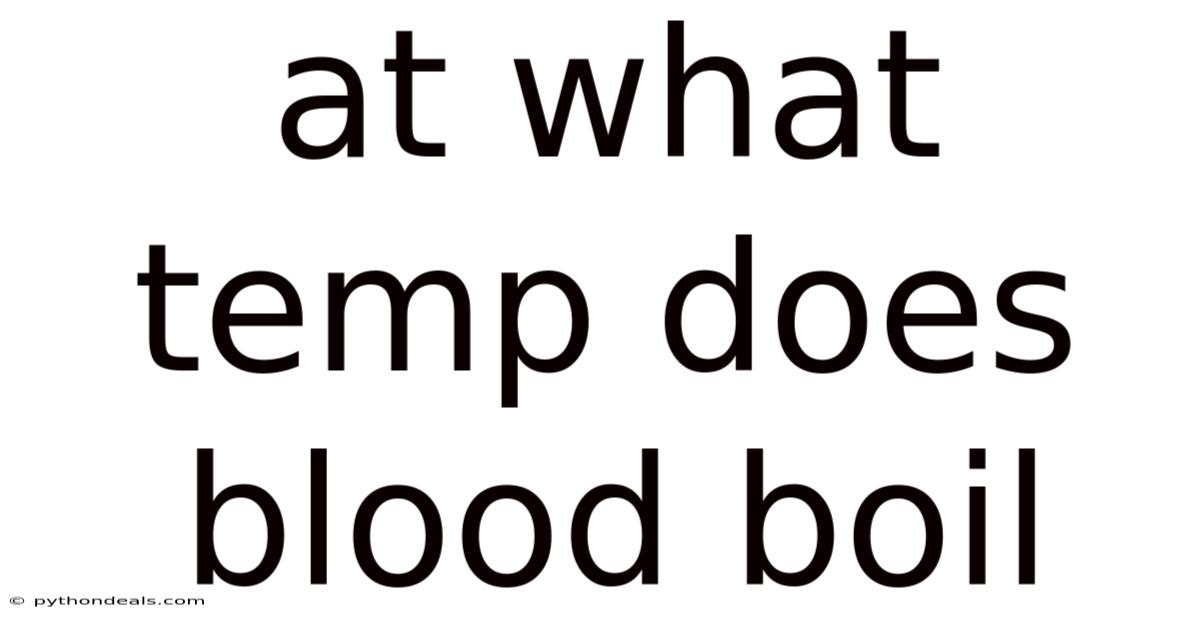 At What Temp Does Blood Boil