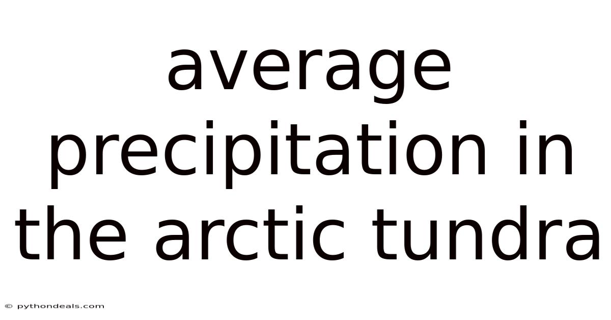 Average Precipitation In The Arctic Tundra