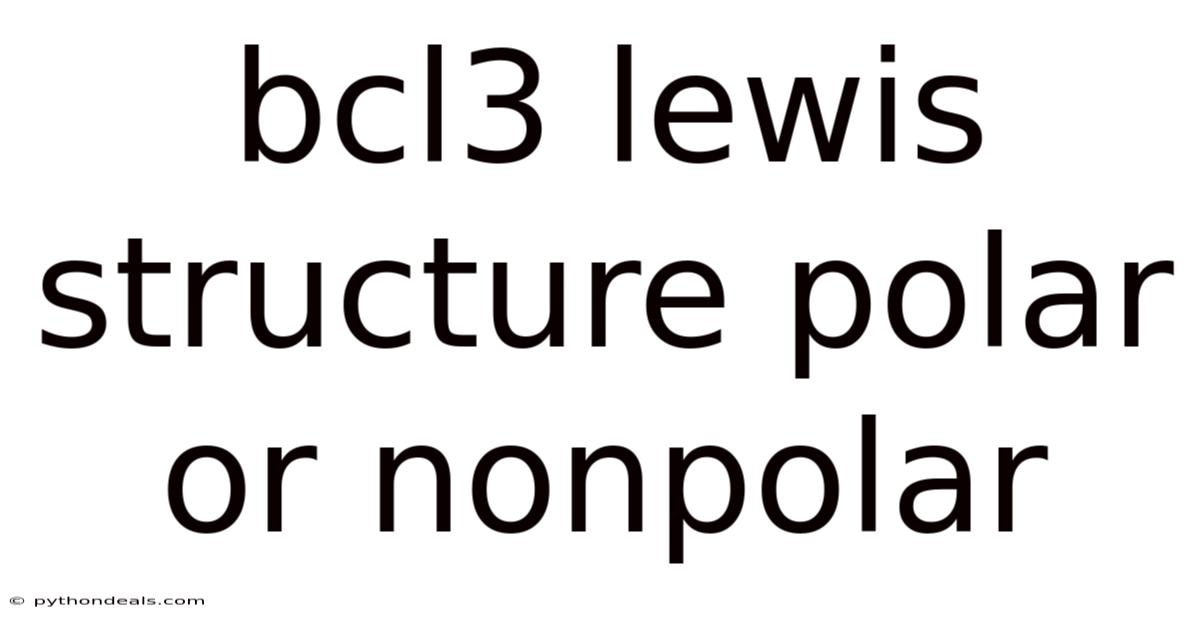 Bcl3 Lewis Structure Polar Or Nonpolar