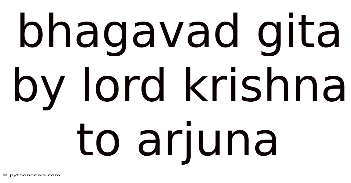 Bhagavad Gita By Lord Krishna To Arjuna
