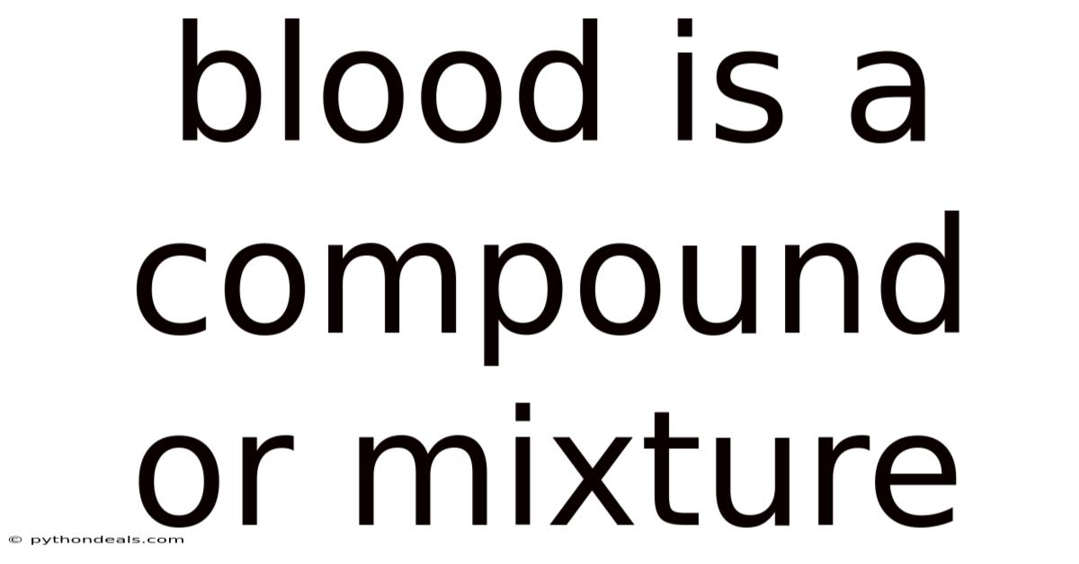 Blood Is A Compound Or Mixture
