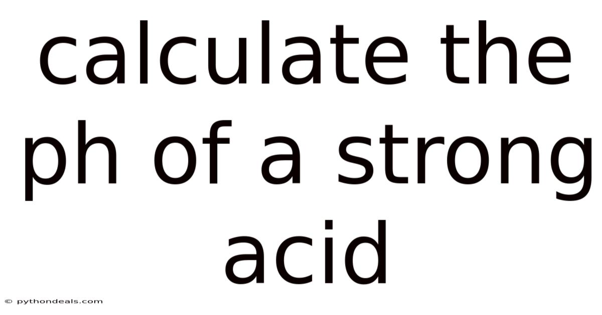 Calculate The Ph Of A Strong Acid