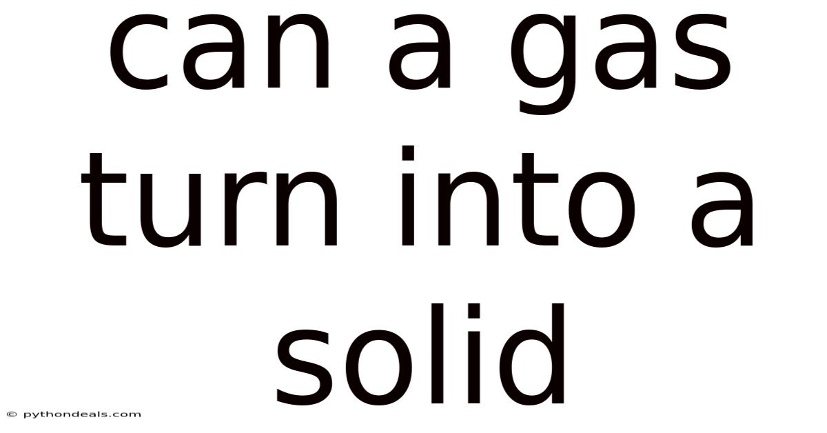 Can A Gas Turn Into A Solid