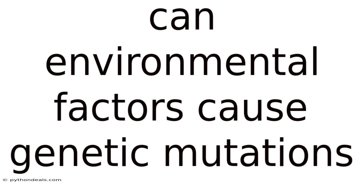 Can Environmental Factors Cause Genetic Mutations