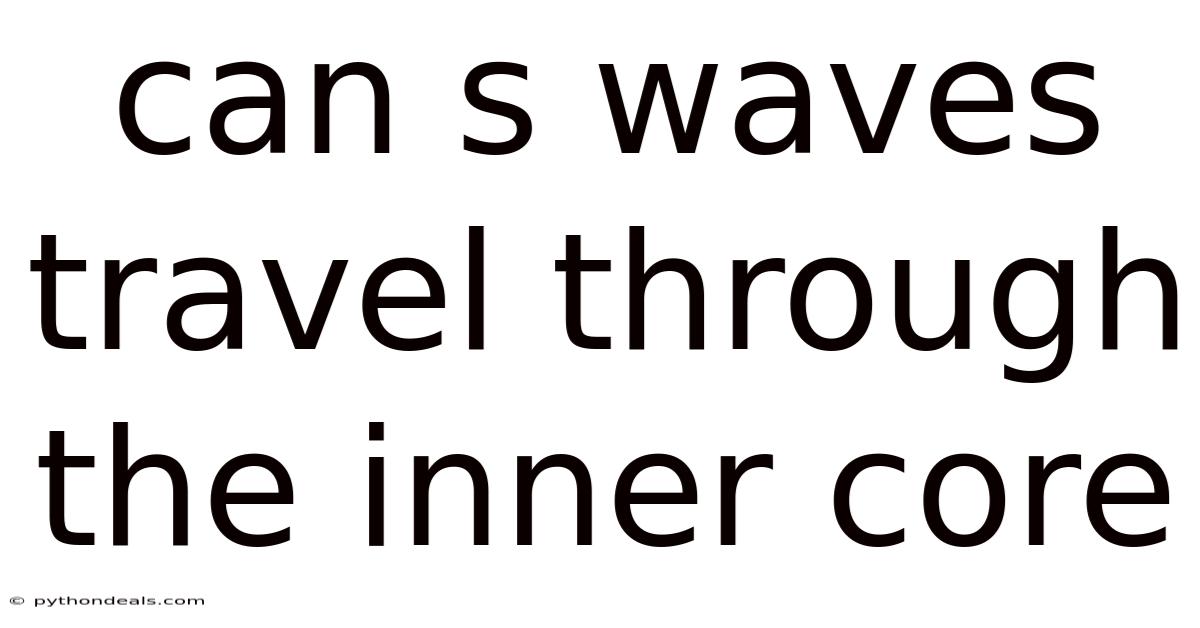 Can S Waves Travel Through The Inner Core
